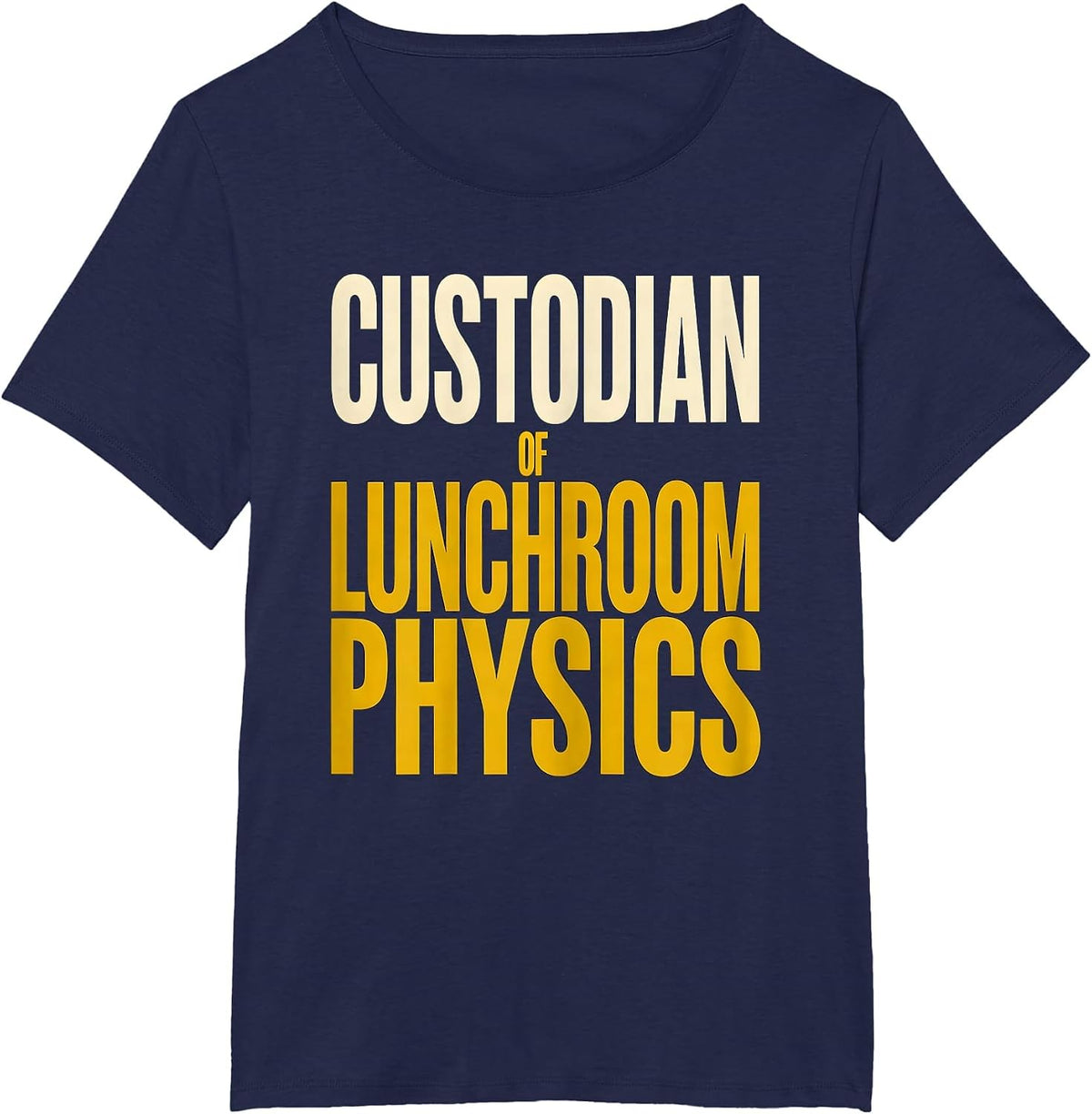 Women's Custodian Of Lunchroom Physics Funny School Custodian T-Shirt - Navy Blue