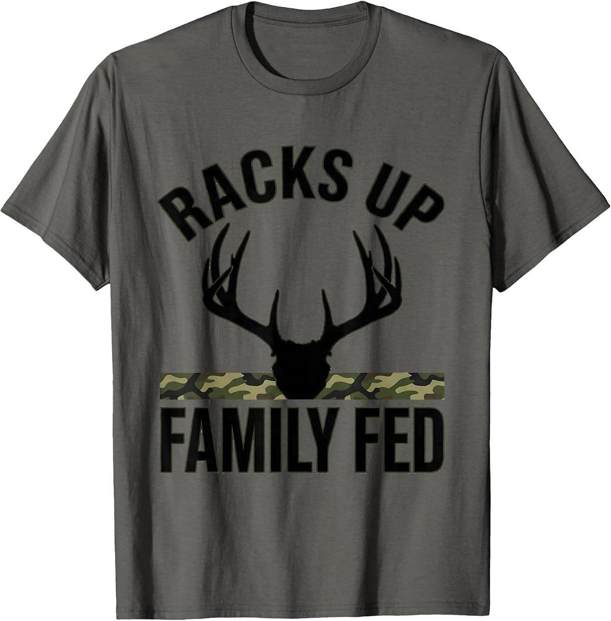Men's Racks Up Family Fed Funny Deer Hunting Camo Dad Humor T-Shirt - Asphalt Grey