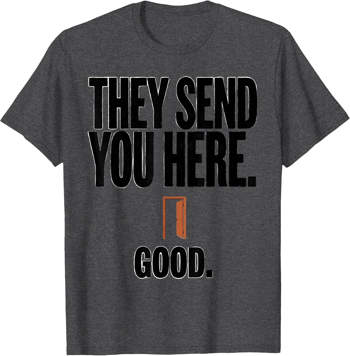 They Send You Here Good Funny School Counselor Back T-Shirt - Dark Heather Grey