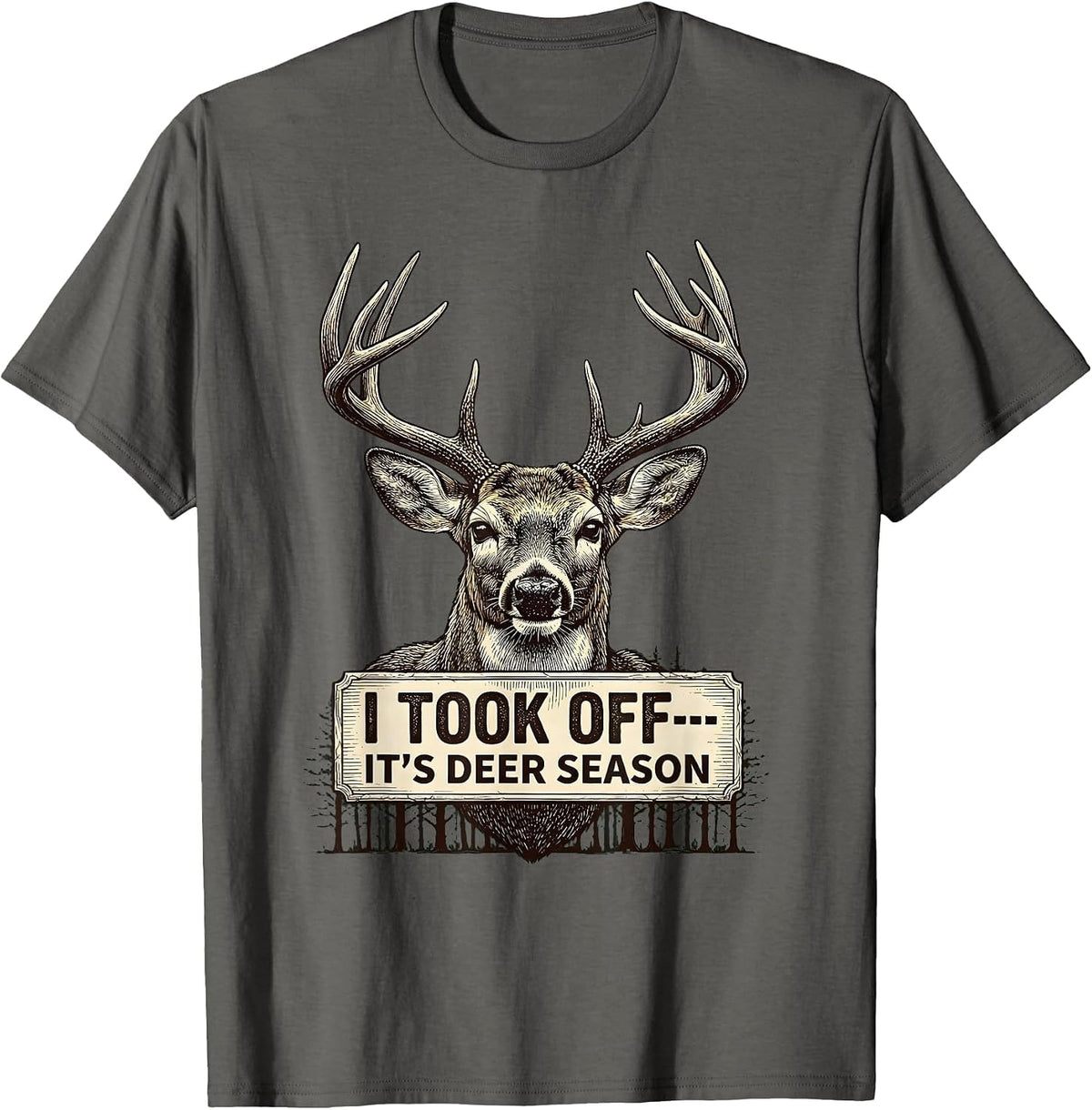 Men's I Took Off—It's Deer Season Funny Hunting Dad Gift T-Shirt - Asphalt Grey