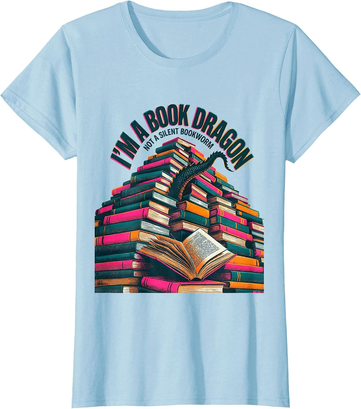 I'm A Book Dragon, Not A Silent Bookworm Fantasy Reader T-Shirt - Baby Blue