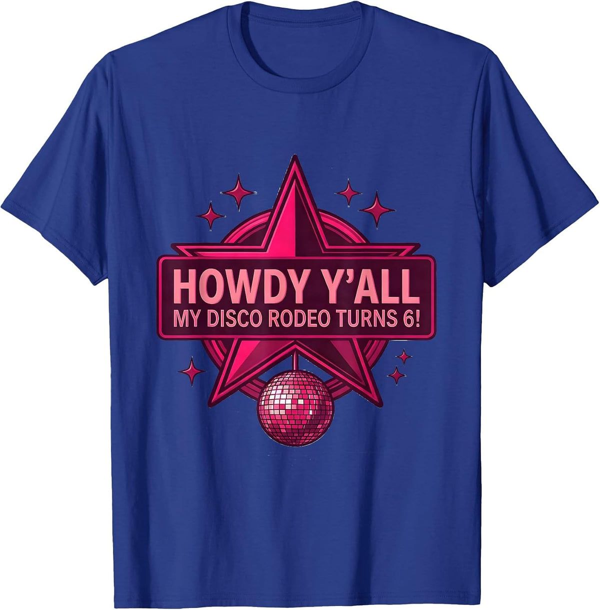 Howdy Y'all, My Disco Rodeo Turns 6! Festive Cowgirl T-Shirt - Royal Blue