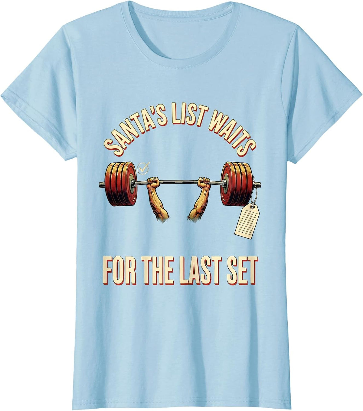 Santa's List Waits For The Last Set Funny Gym Christmas T-Shirt - Baby Blue