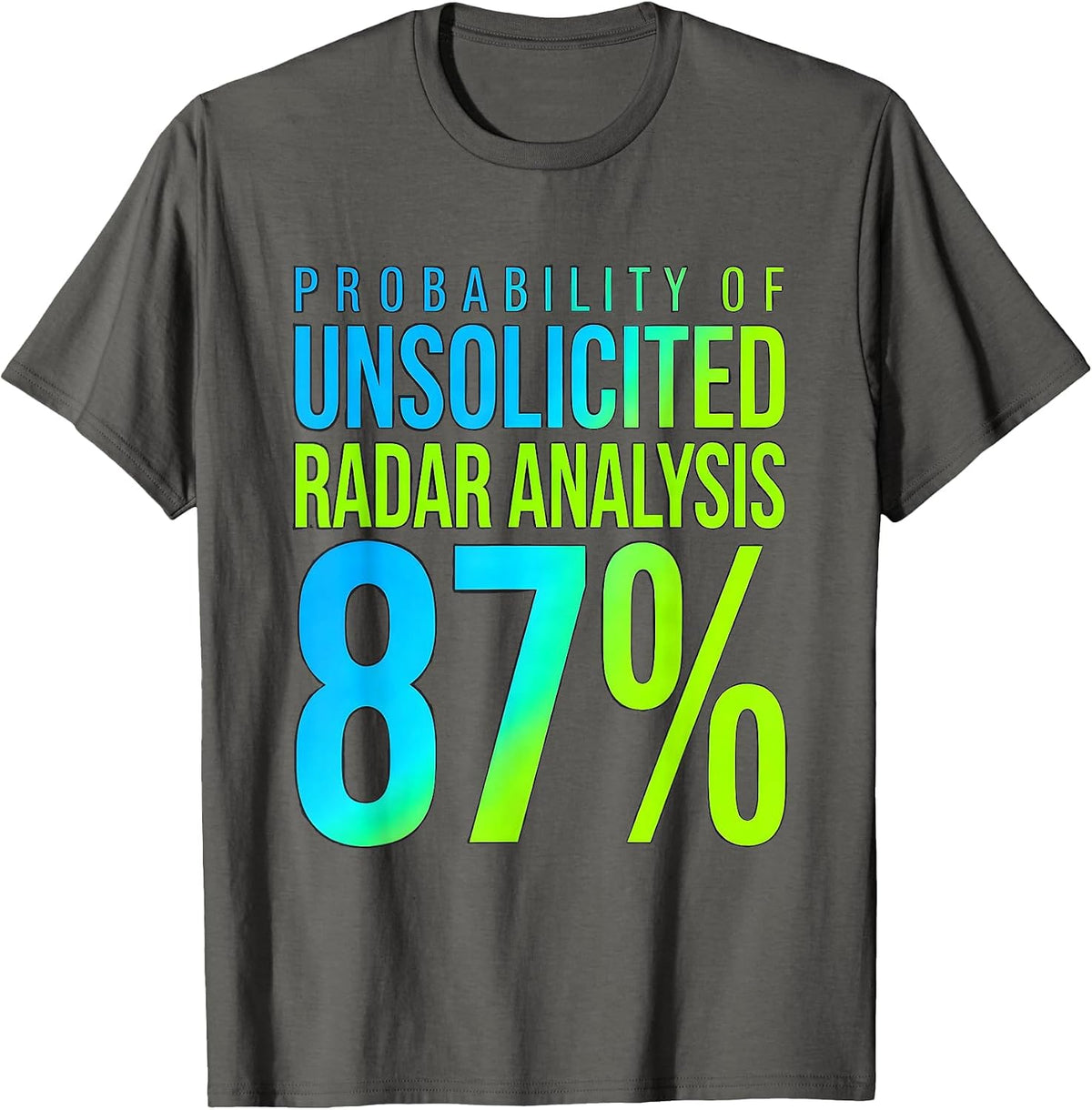 Probability Of Unsolicited Radar Analysis: 87% Meteorology T-Shirt - Asphalt Grey