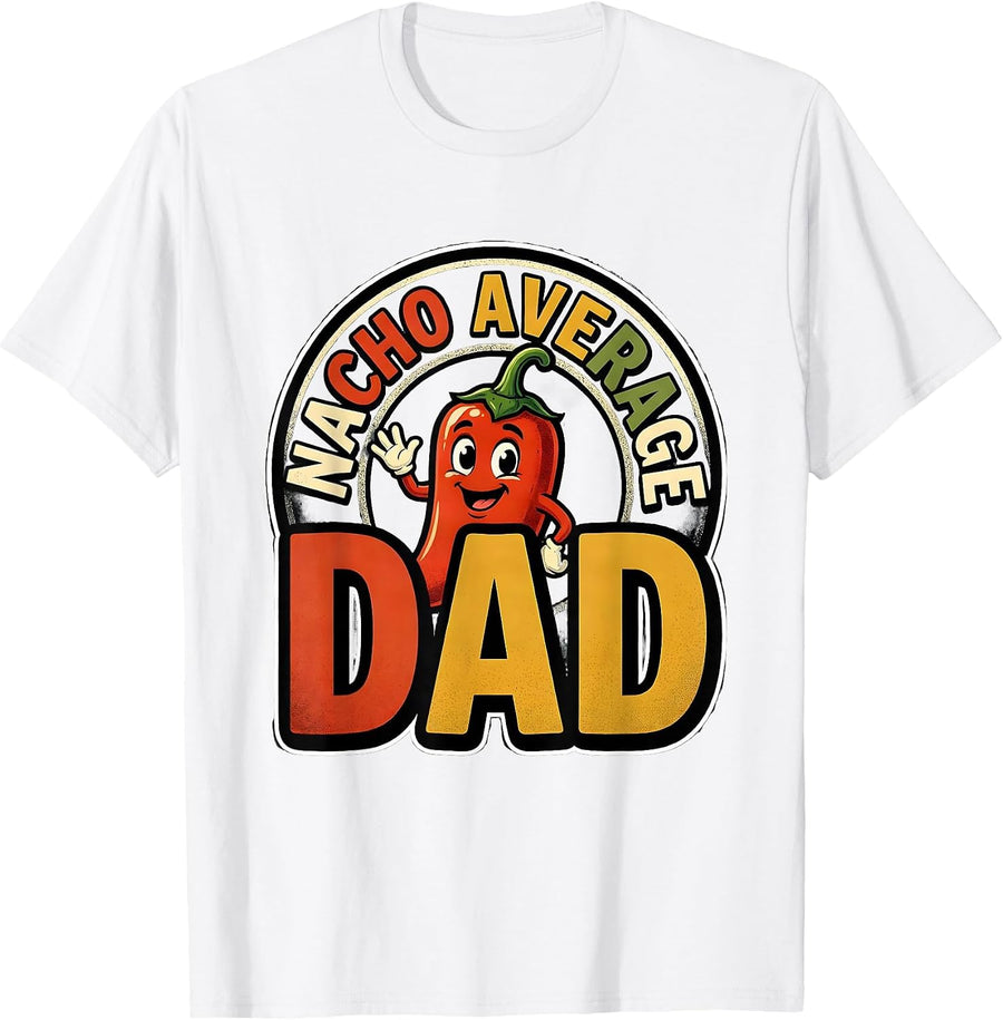 Men's Nacho Average Dad Funny Cartoon Cinco De Mayo Gift T-Shirt - White