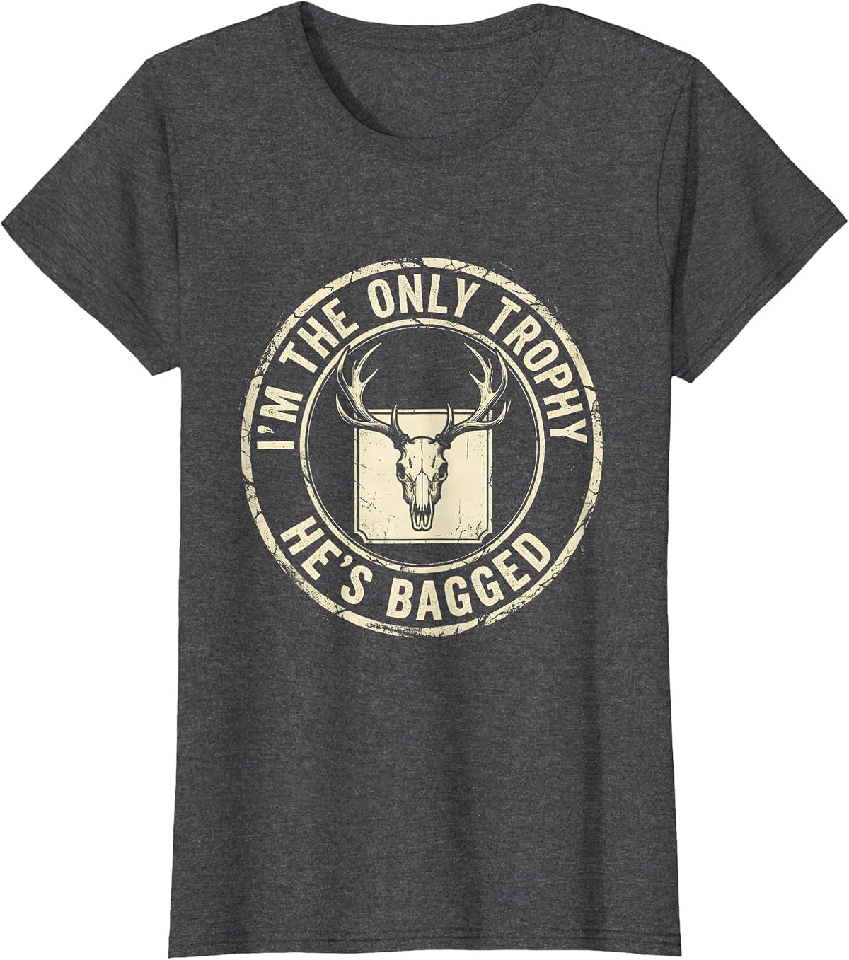Women's I'm The Only Trophy He's Bagged Boho Western Hunting Humor T-Shirt - Dark Heather Grey