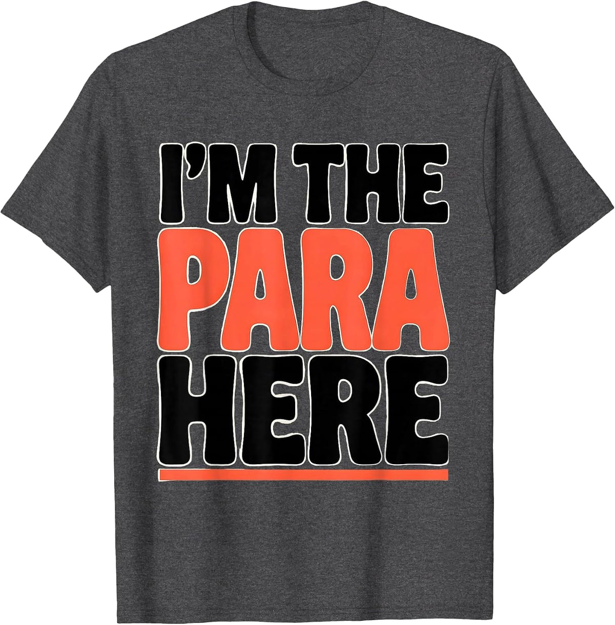 I'm The Para Here Funny Paraprofessional Paraeducator T-Shirt - Dark Heather Grey