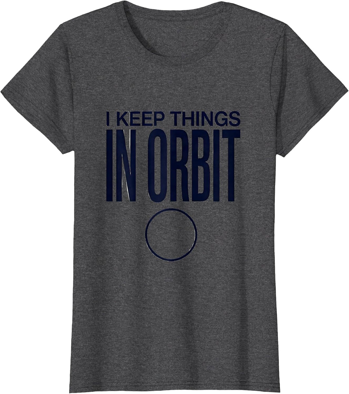 Women's I Keep Things In Orbit Funny Solar System Space Science T-Shirt - Dark Heather Grey