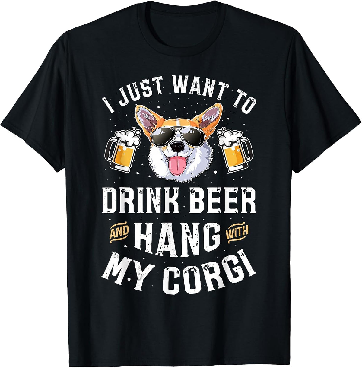 I Just Want to Drink Beer and Hang with My Corgi Men's T-Shirt T-Shirt - Black