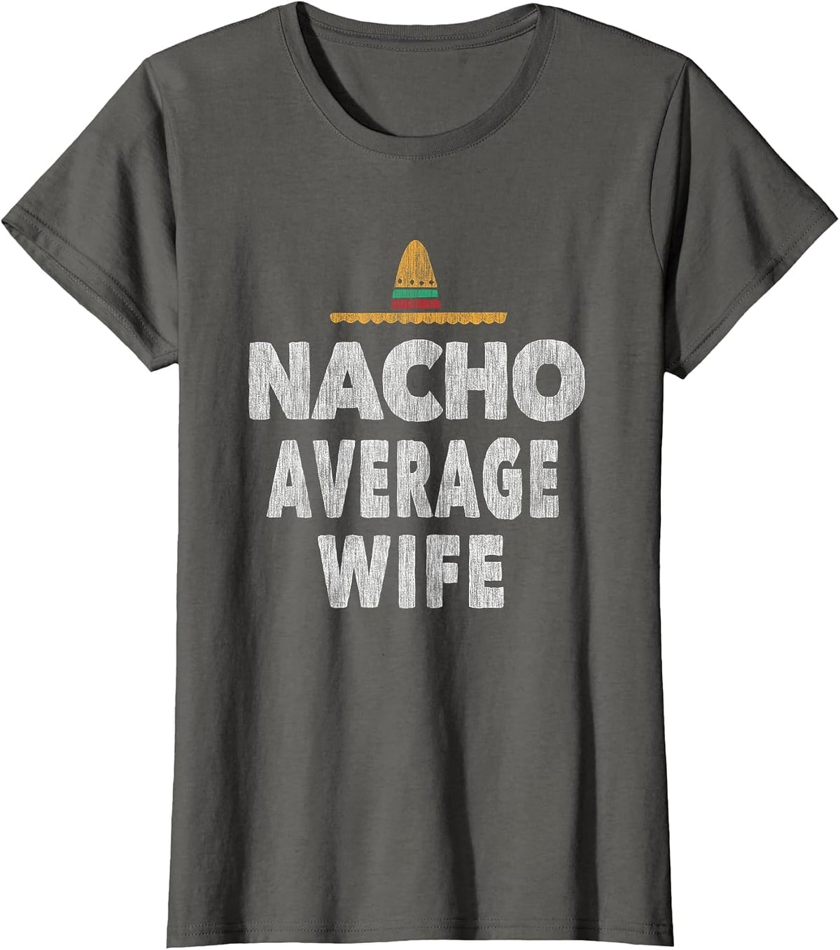 Nacho Average Wife Husband Mexican Hat Couple T-Shirt - Asphalt Grey