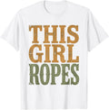 Men's This Girl Ropes Cowgirl Rodeo Design T-Shirt - White