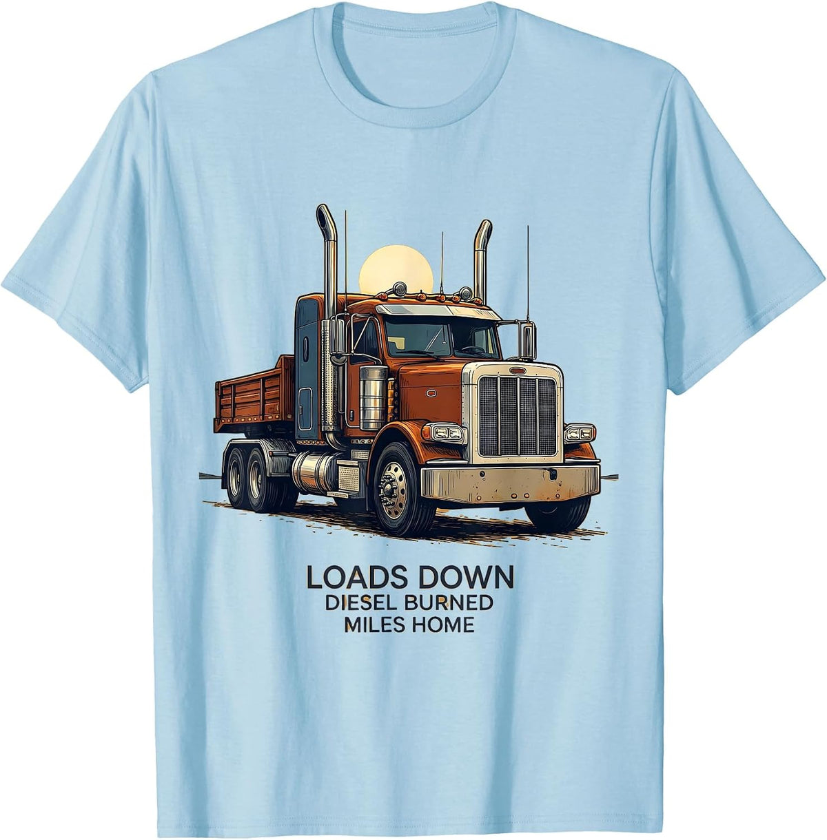 Men's Loads Down Diesel Burned Miles Home Funny Trucker Semi T-Shirt - Baby Blue