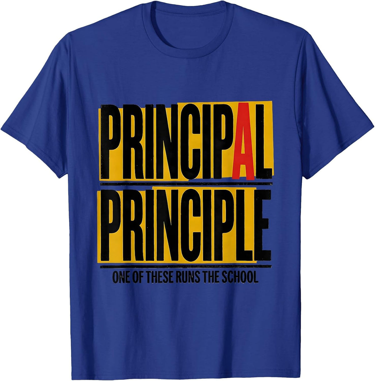 Principal Principle One Of These Runs The School Funny T-Shirt - Royal Blue