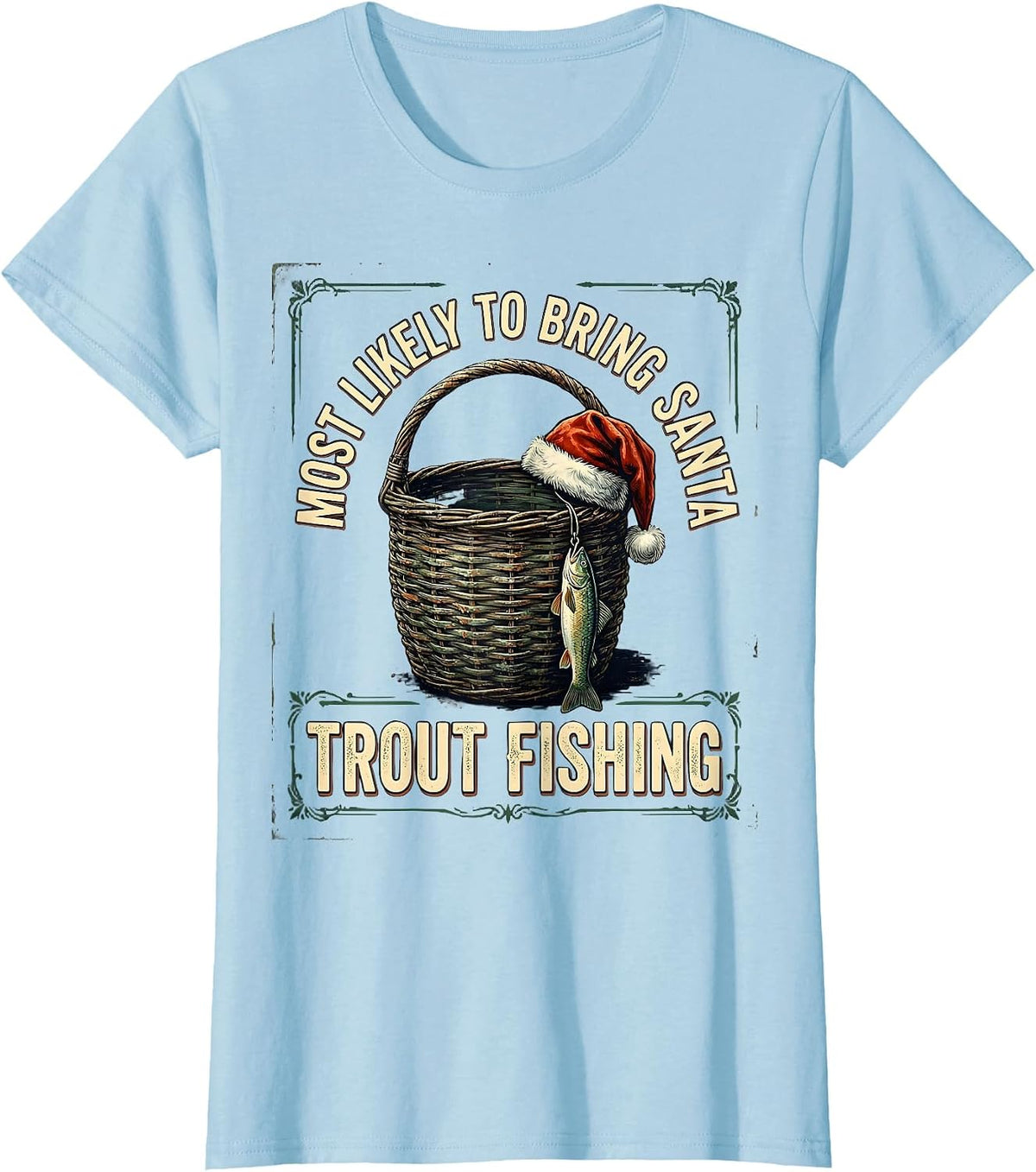 Women's Most Likely To Bring Santa Trout Fishing Funny T-Shirt - Baby Blue