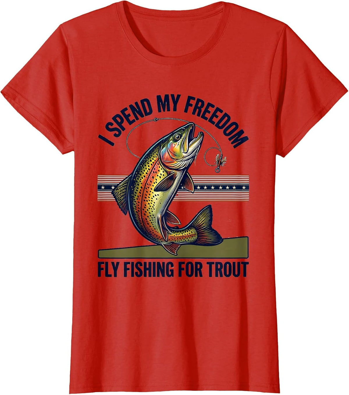 I Spend My Freedom Fly Fishing For Trout Patriotic T-Shirt - Red