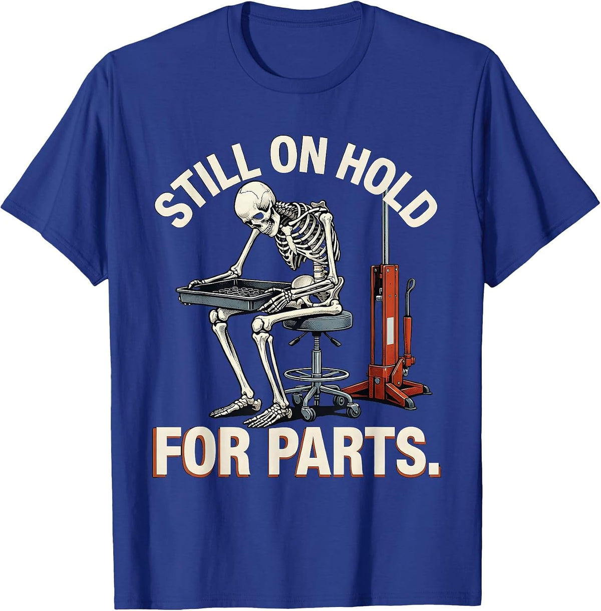 Still On Hold For Parts Funny Skeleton Mechanic Auto Repair T-Shirt - Royal Blue