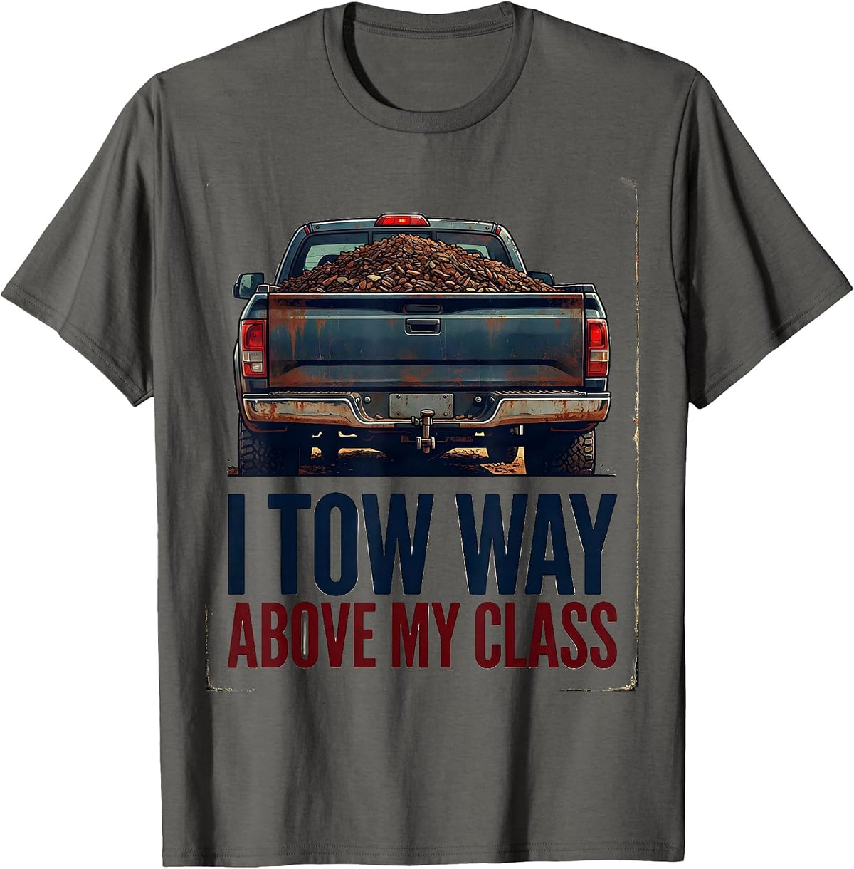 I Tow Way Above My Class Vintage Truck Driver Pickup T-Shirt - Asphalt Grey