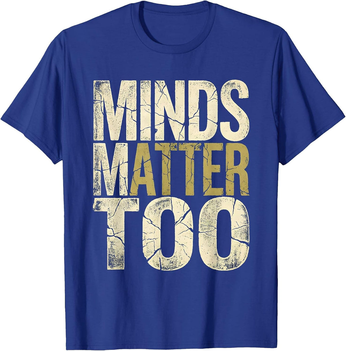 Minds Matter Too Mental Health Awareness Design T-Shirt - Royal Blue