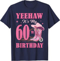 Yeehaw It's My 60th Birthday Cowgirl Country Western Girl T-Shirt - Navy Blue