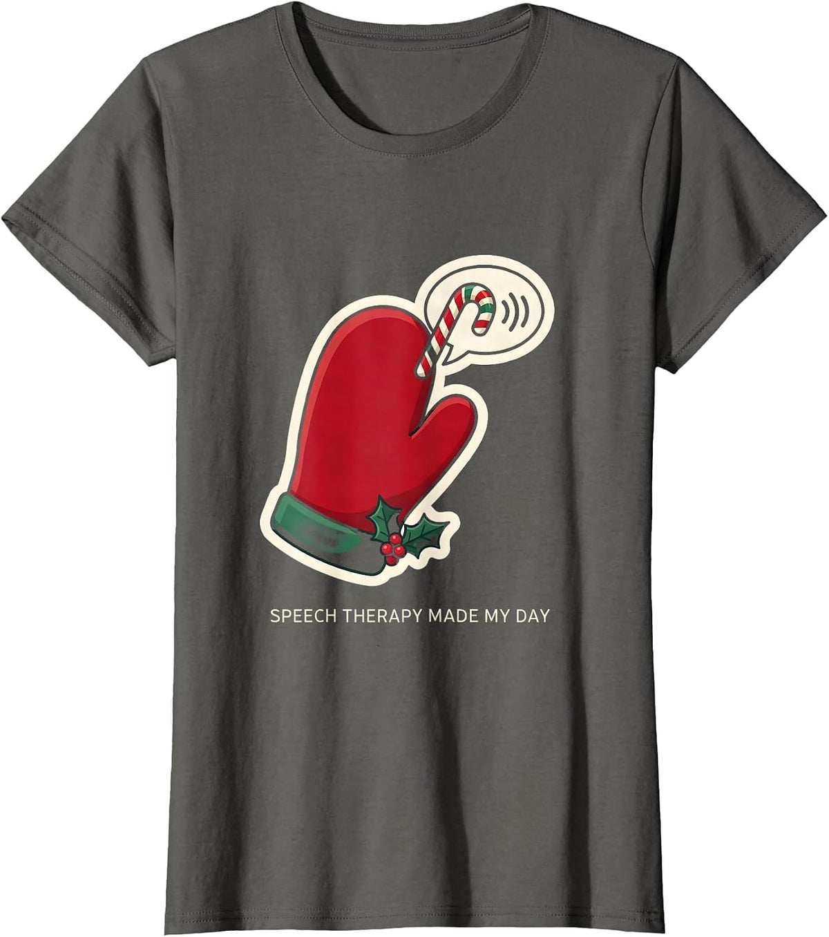 Women's Speech Therapy Made My Day Funny SLP Professional Holiday T-Shirt - Asphalt Grey