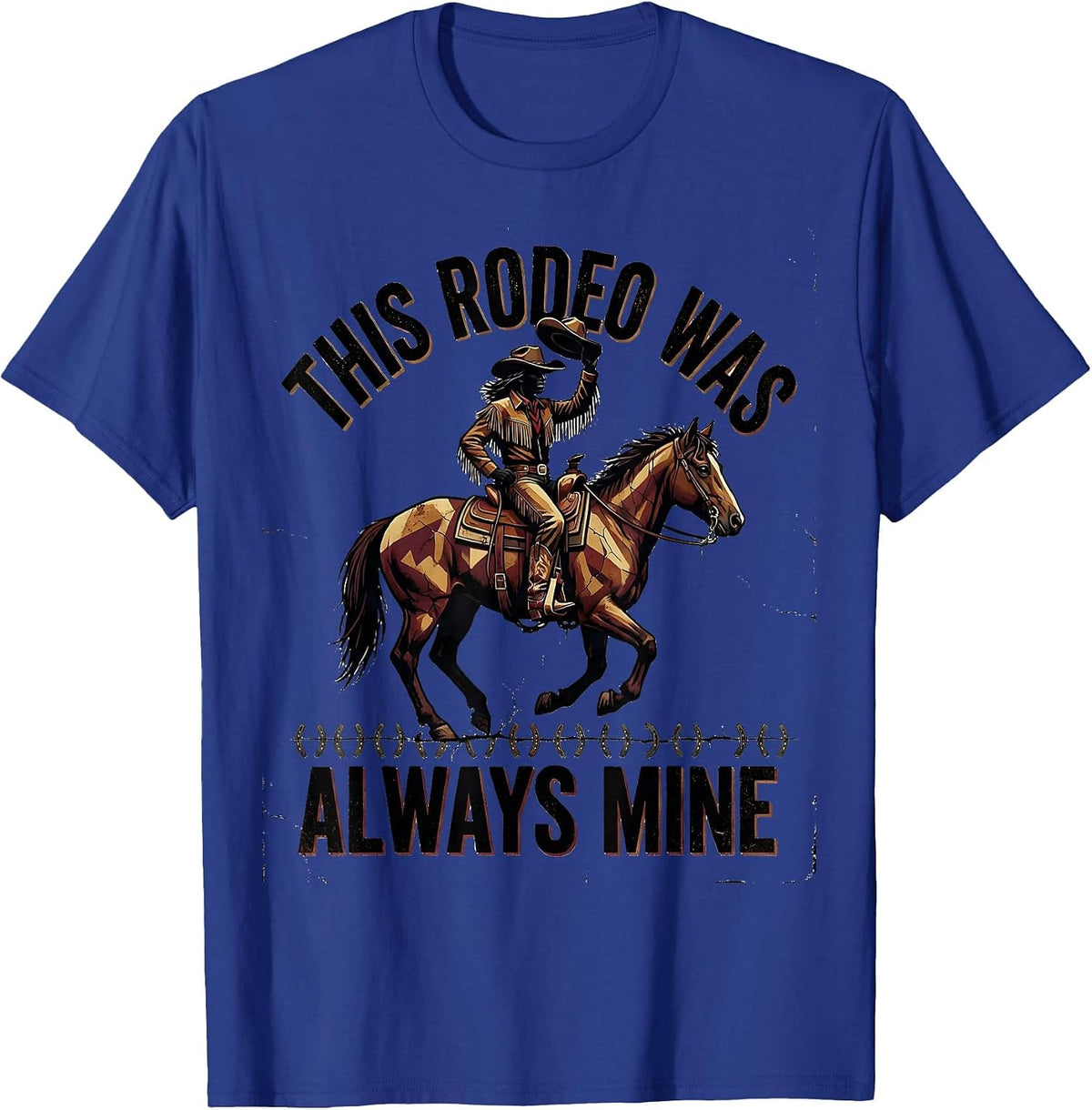 This Rodeo Was Always Mine Distressed Western Cowgirl Pride T-Shirt - Royal Blue