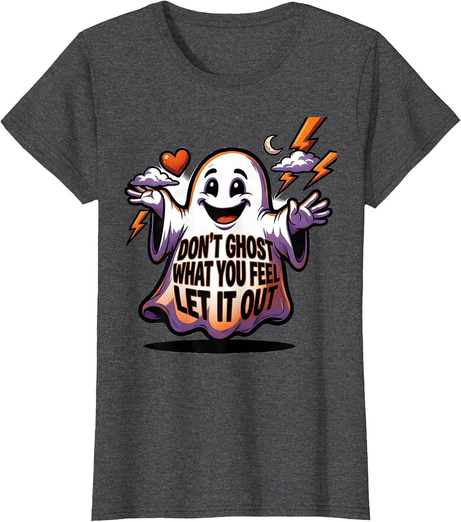 Women's Don't Ghost What You Feel Let It Out Cartoon Ghost Halloween T-Shirt - Dark Heather Grey