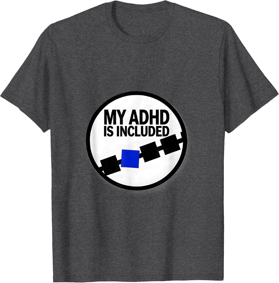 Men's My ADHD Is Included Funny ADHD Neurodiversity Acceptance T-Shirt - Dark Heather Grey