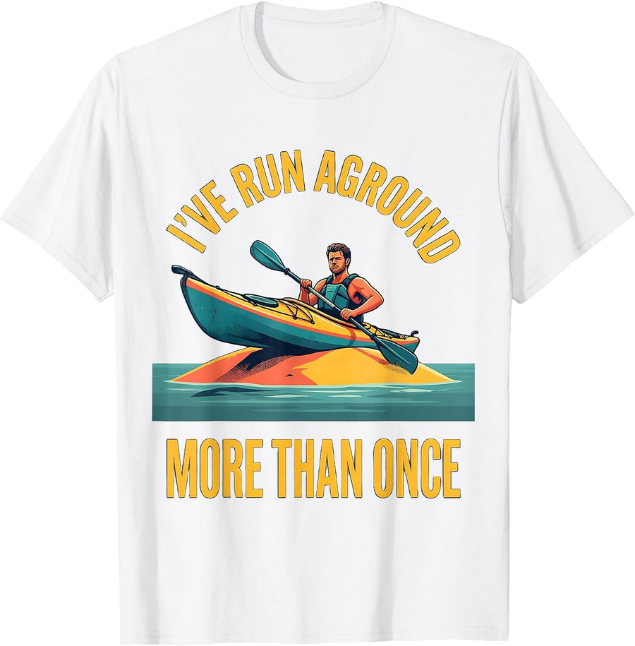 Men's I've Run Aground More Than Once Funny Kayak Kayaker Humor T-Shirt - White