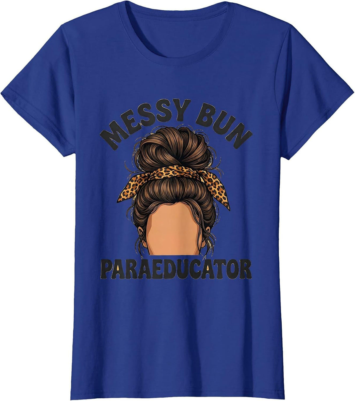Women's Messy Bun Paraeducator Funny Teacher Paraeducator Staff T-Shirt - Royal Blue