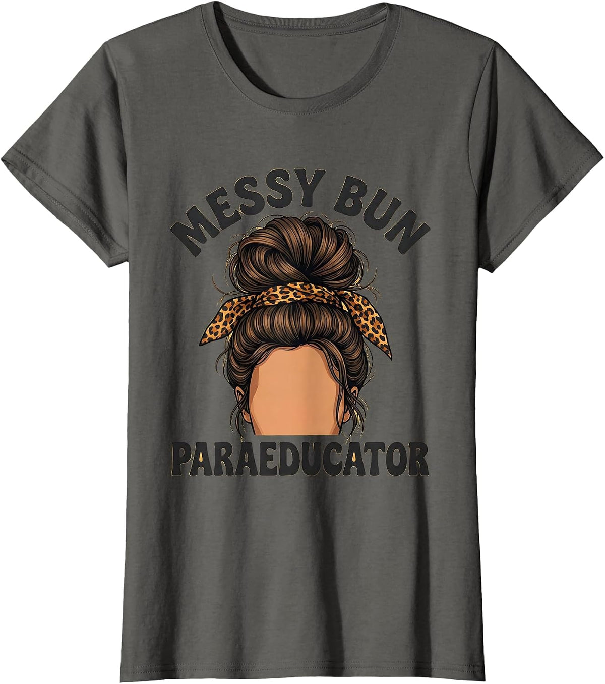 Women's Messy Bun Paraeducator Funny Teacher Paraeducator Staff T-Shirt - Asphalt Grey