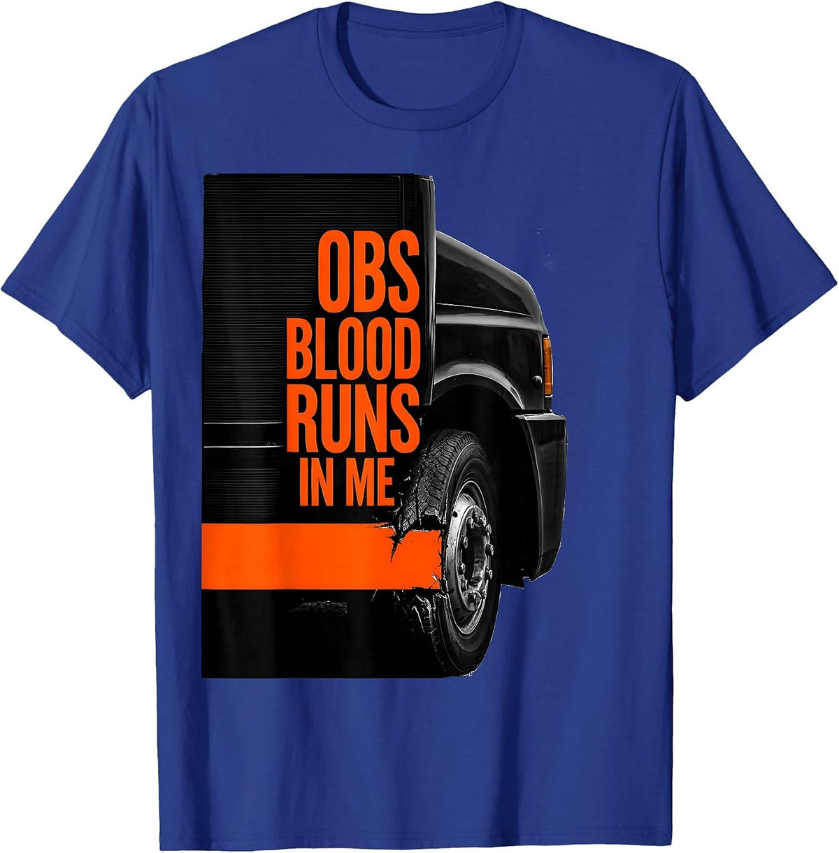 Men's OBS Blood Runs In Me Funny Trucker Pickup Truck Owner Humor T-Shirt - Royal Blue