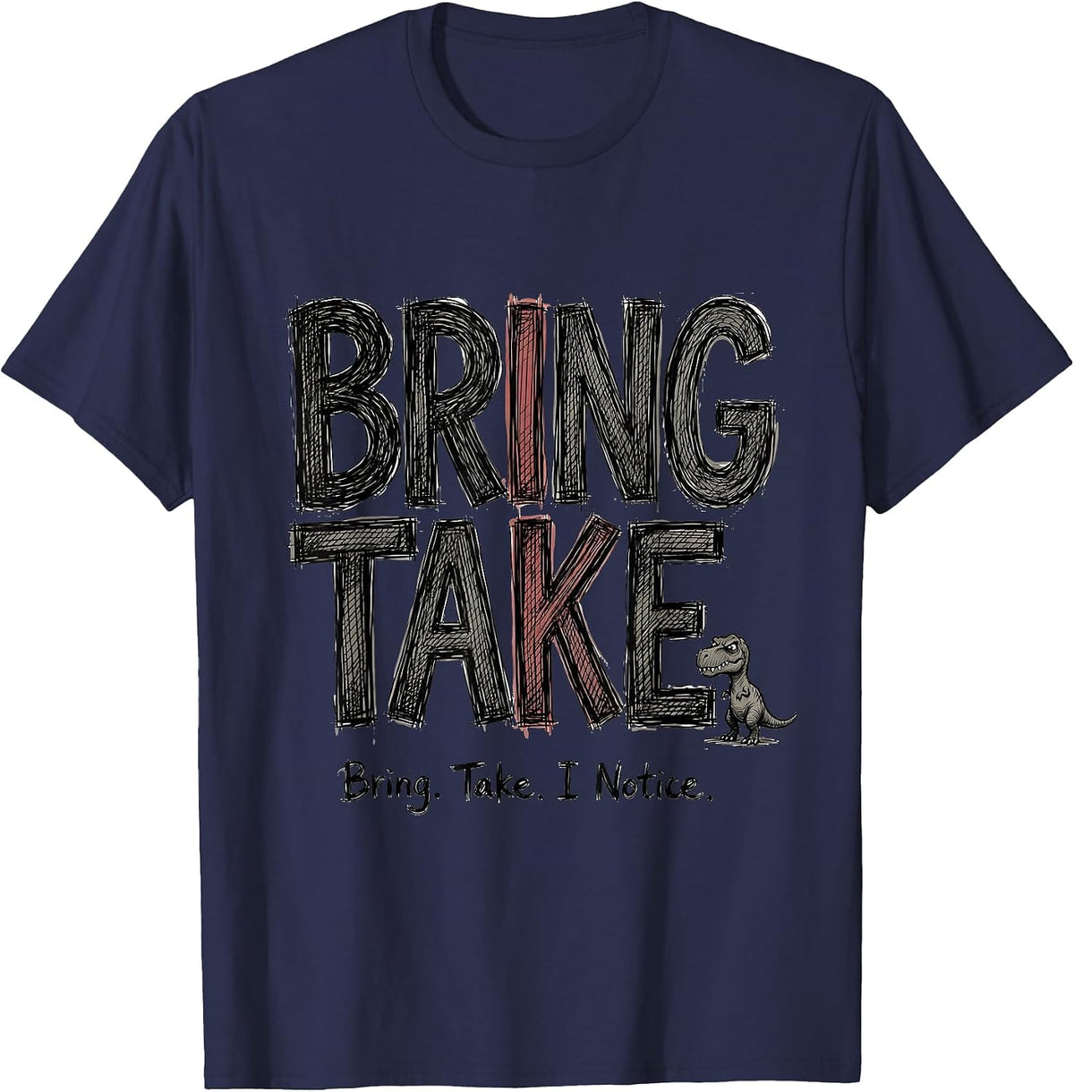 Men's Bring. Take. I Notice. Funny Grammar Teacher Dinosaur Humor T-Shirt - Navy Blue
