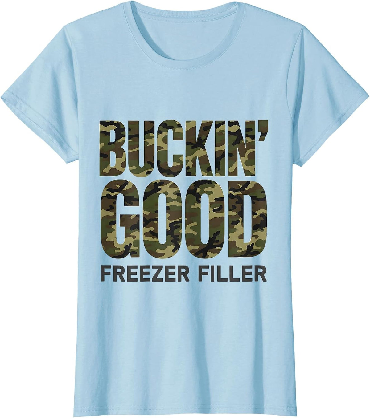 Buckin' Good Freezer Filler Funny Deer Hunting Camo Dad T-Shirt - Baby Blue