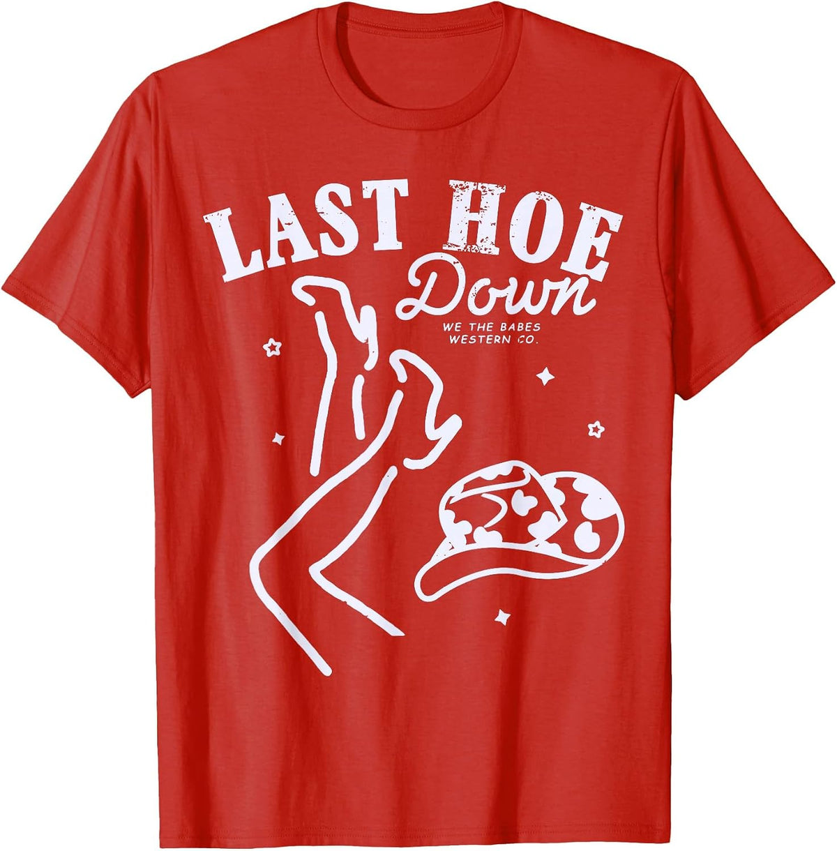 Last Hoe Down Let's Go Girls Bachelorette Cowgirl Bride Hat T-Shirt - Red
