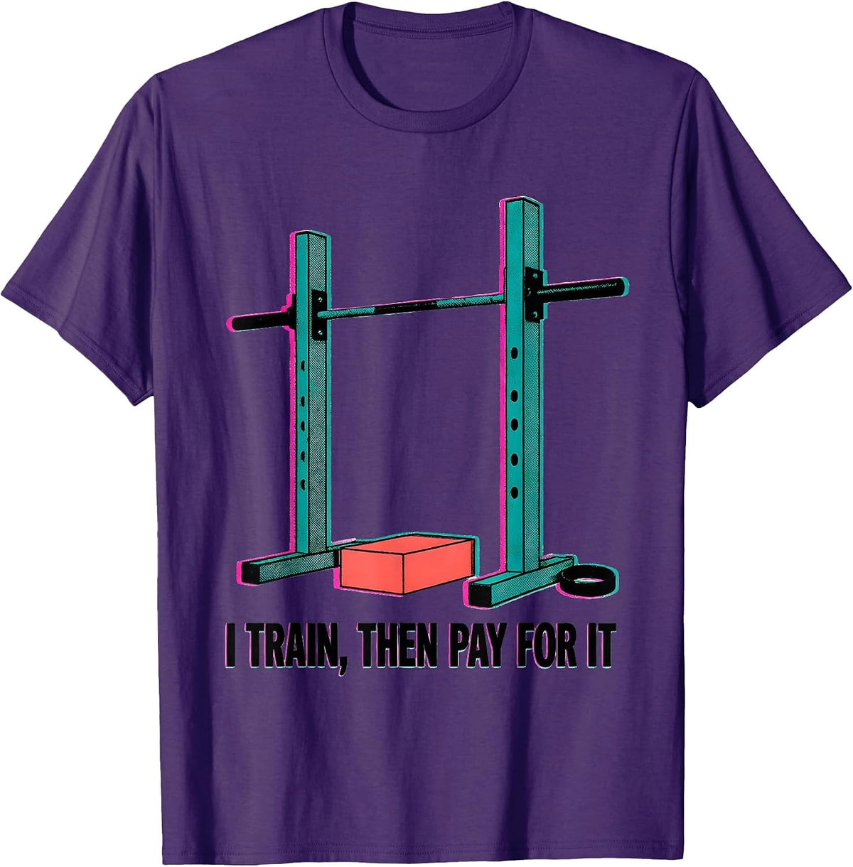 I Train, Then Pay For It Funny Gym Workout Humor T-Shirt - Purple