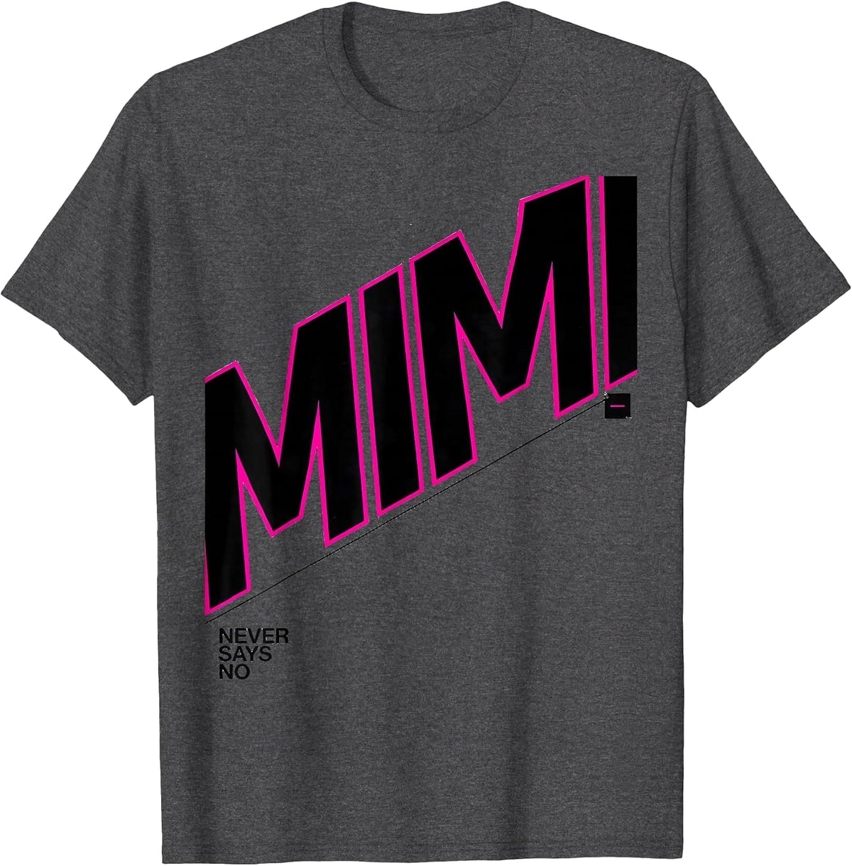 Men's Mimi Never Says No Funny Family Relative Love Humor T-Shirt - Dark Heather Grey