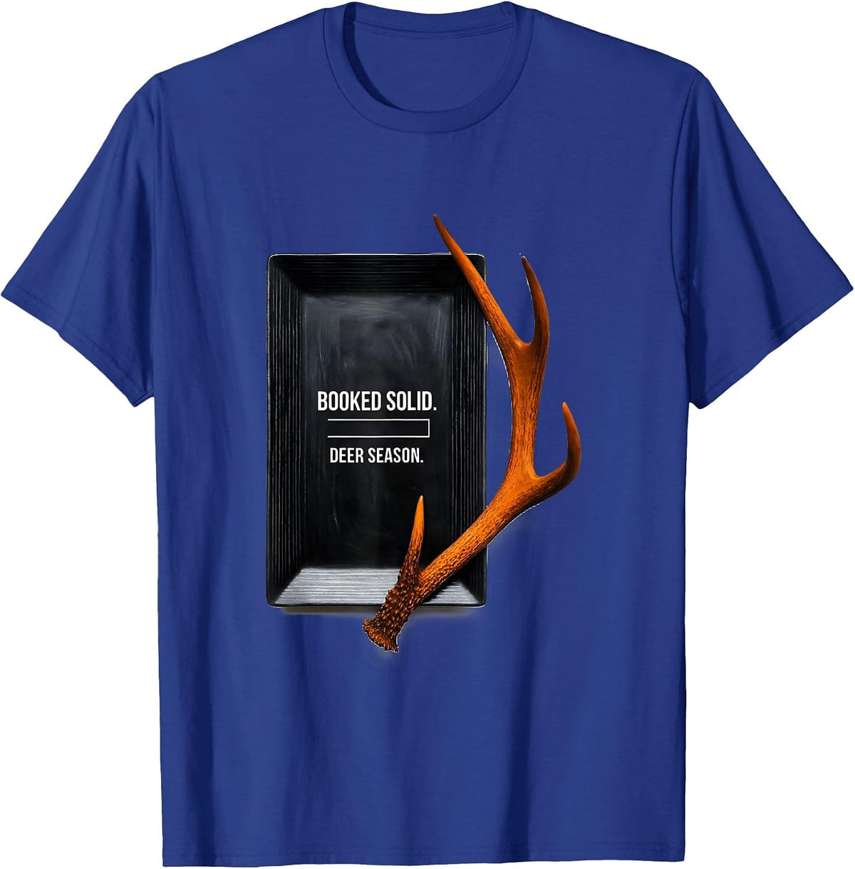 Booked Solid Deer Season Funny Hunting Dad Joke Fitness Deer T-Shirt - Royal Blue