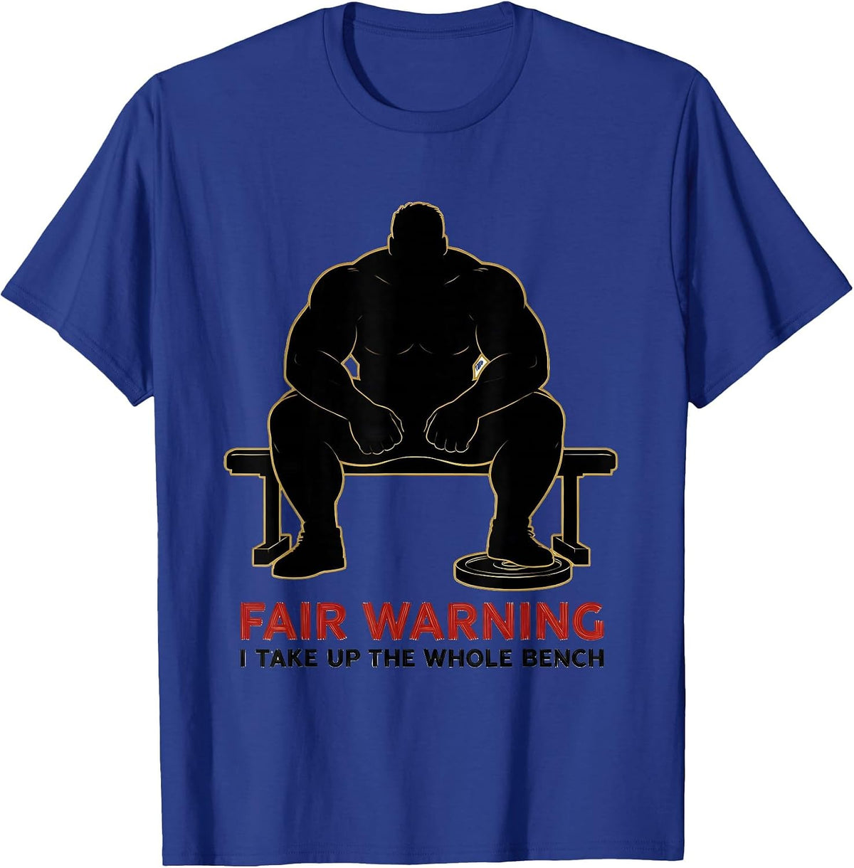 Men's Fair Warning, I Take Up The Whole Bench Gym T-Shirt - Royal Blue