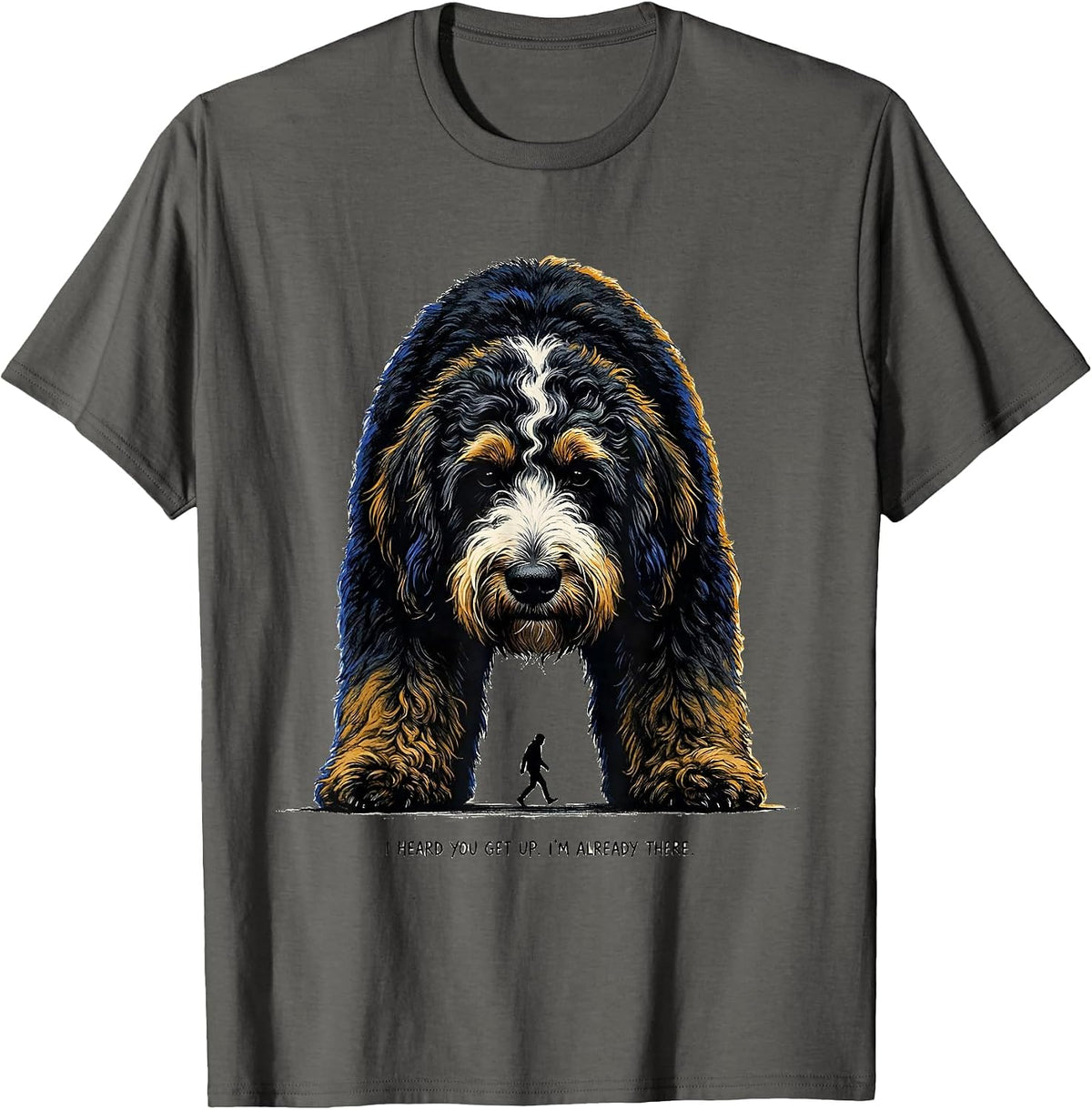 I Heard You Get Up. I'm Already There Funny Bernedoodle Dog T-Shirt - Asphalt Grey