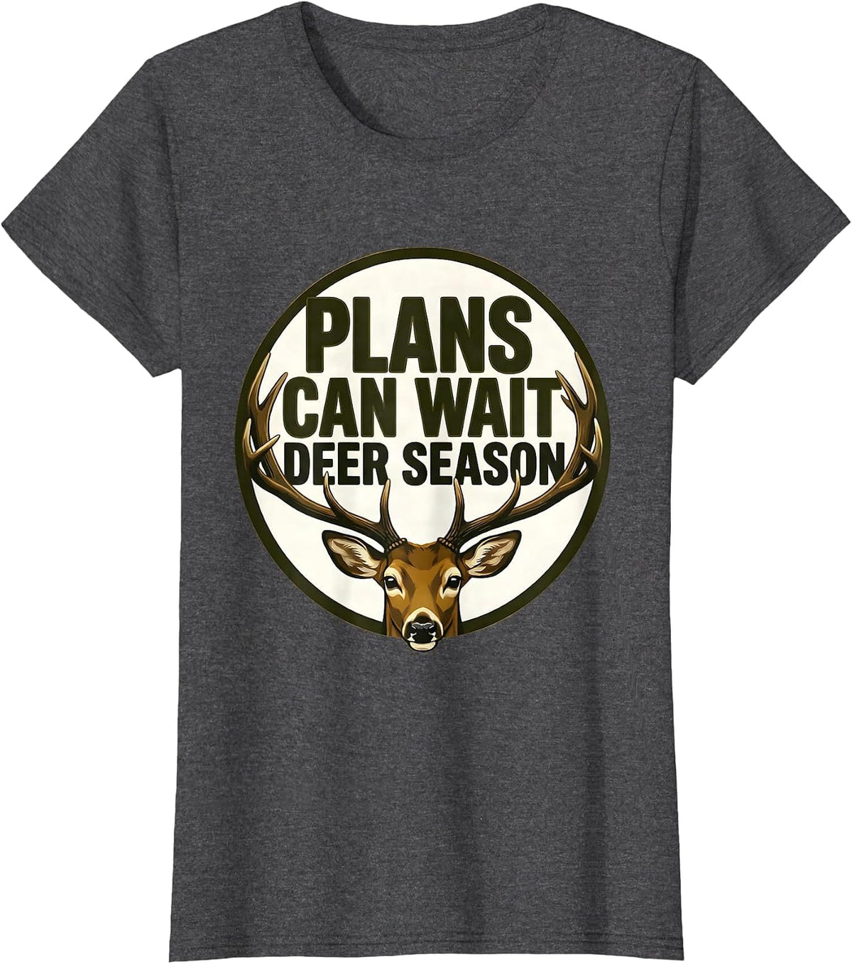 Women's Plans Can Wait Deer Season Funny Hunting Dad Gift T-Shirt - Dark Heather Grey