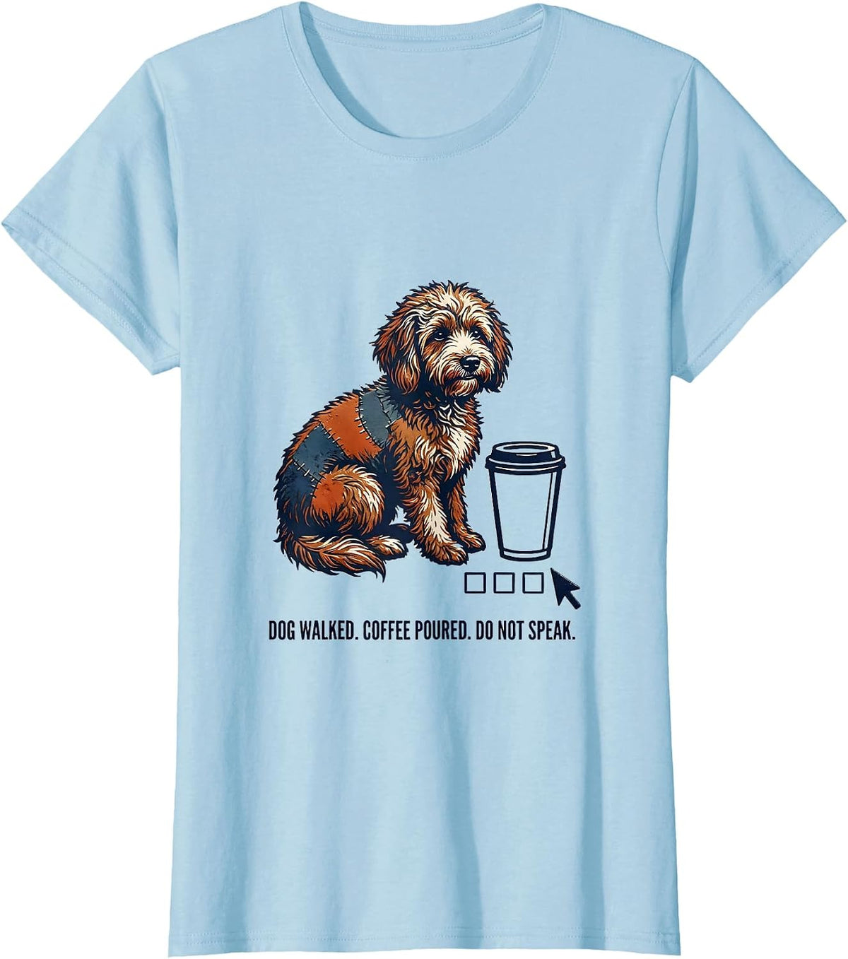 Women's Dog Walked. Coffee Poured. Do Not Speak. Bernedoodle T-Shirt - Baby Blue
