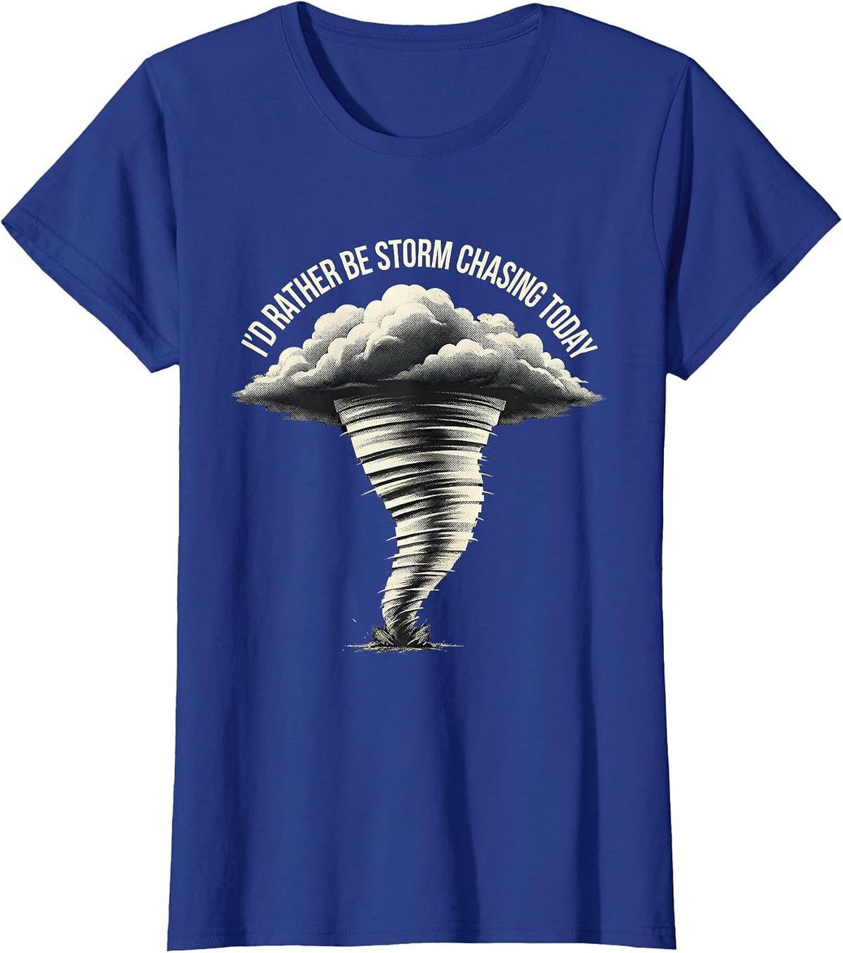 Women's I'd Rather Be Storm Chasing Today Funny Meteorology T-Shirt - Royal Blue