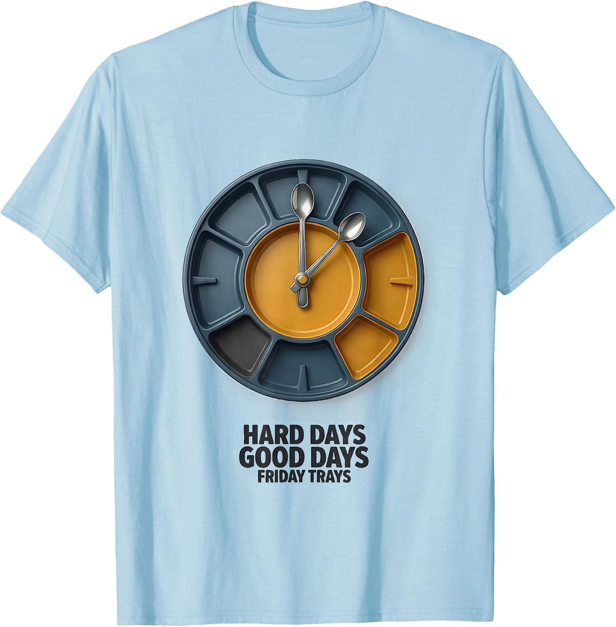 Hard Days Good Days Friday Trays Funny Cafeteria Crew Lunch T-Shirt - Baby Blue