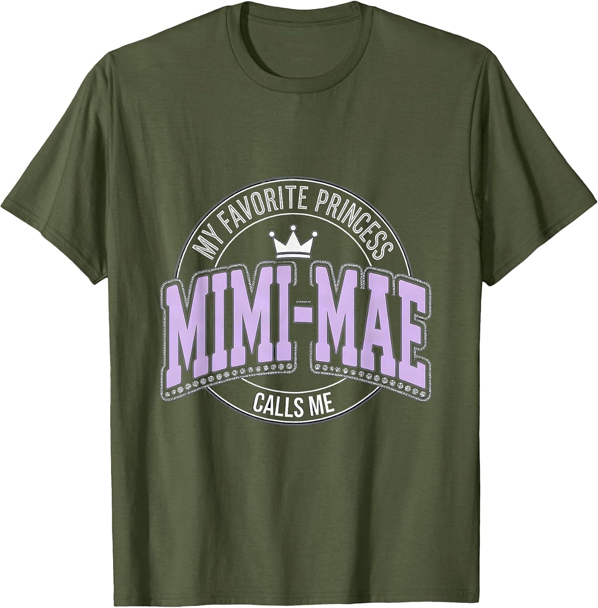 My Favorite Princess Calls Me Mimi-Mae Funny Family Role T-Shirt - Olive Green