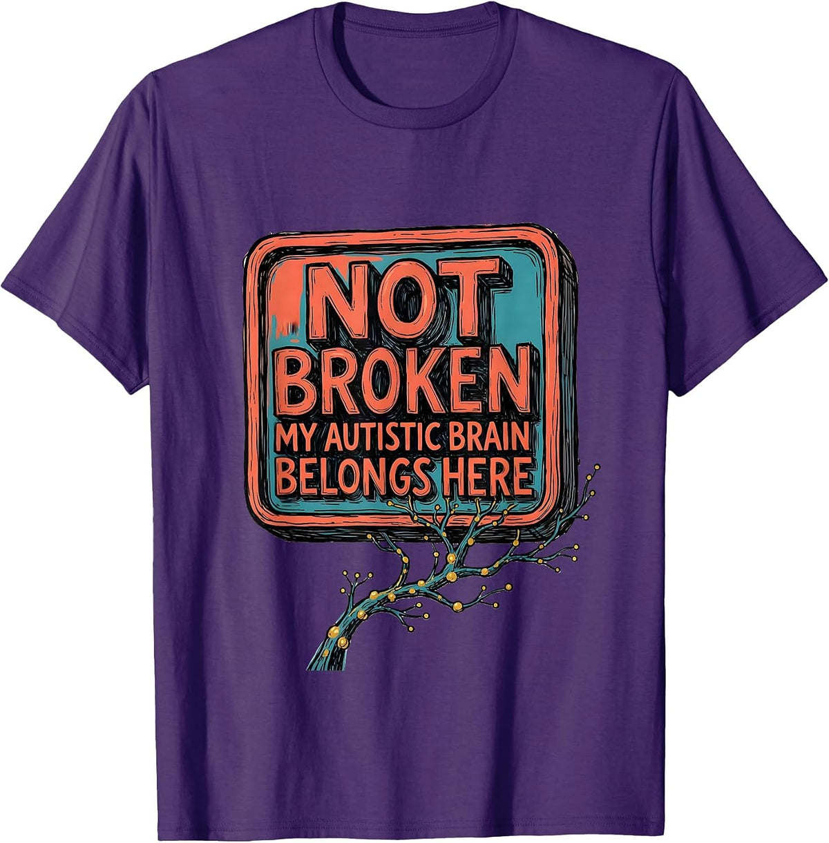 Men's Not Broken My Autistic Brain Belongs Here Neurodiversity T-Shirt - Purple
