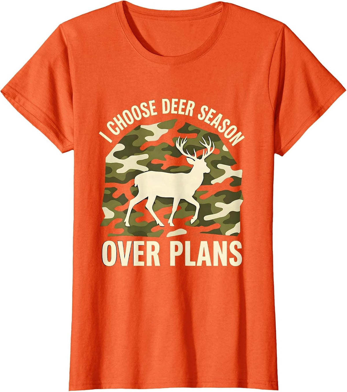 I Choose Deer Season Over Plans Funny Deer Hunter Hunting T-Shirt - Orange