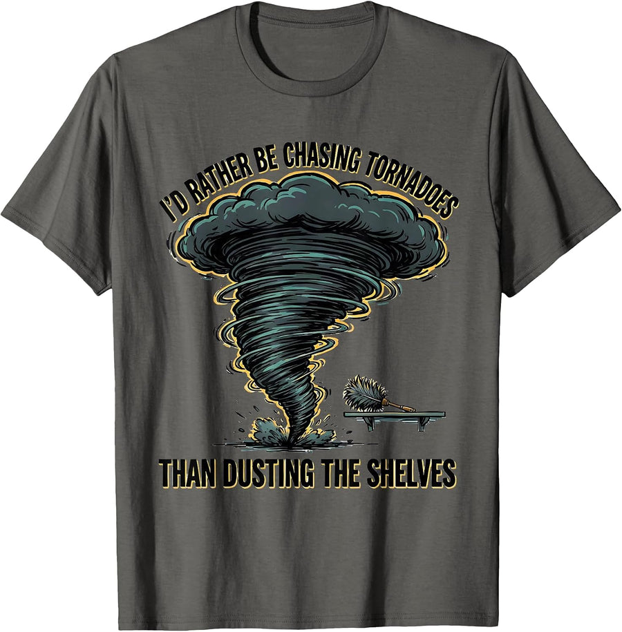 I'd Rather Be Chasing Tornadoes Than Dusting The Shelves T-Shirt - Asphalt Grey