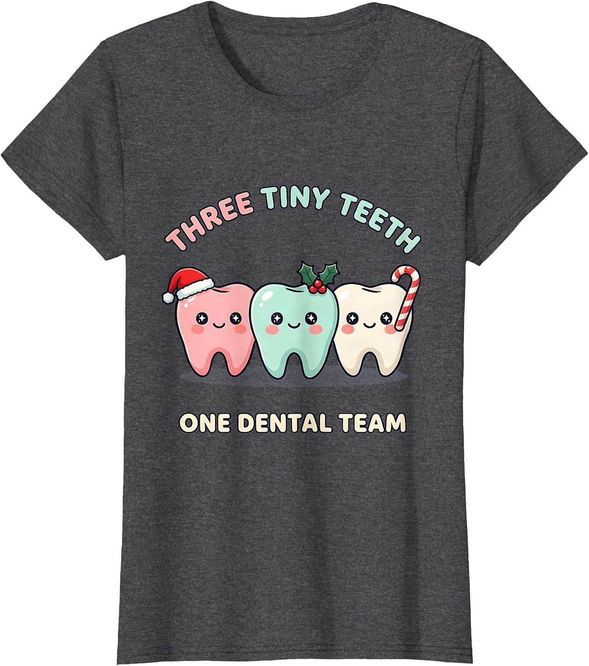 Women's Three Tiny Teeth One Dental Team Cute Kawaii Christmas T-Shirt - Dark Heather Grey