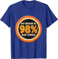 My Brain Is 98% Rap Lyrics Funny Rap Fan Music Lover T-Shirt - Royal Blue