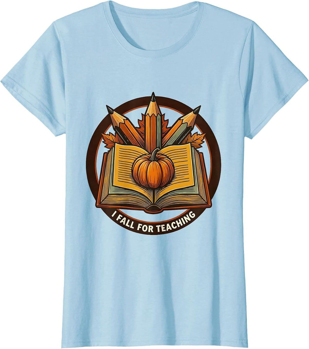 Women's I Fall For Teaching Funny Teacher Autumn Fall In Love T-Shirt - Baby Blue